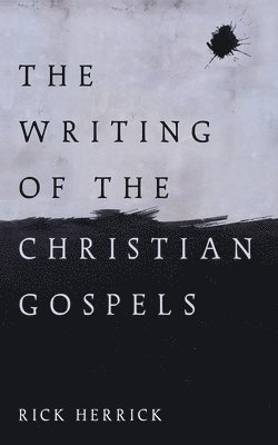 bokomslag The Writing of the Christian Gospels