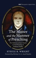 Steele B Wright - Matter and the Manner of Preaching, Inbunden