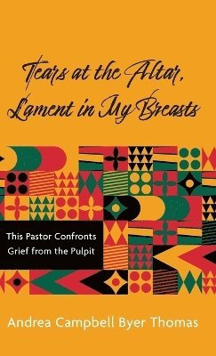 bokomslag Tears at the Altar, Lament in My Breasts
