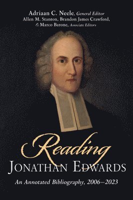 Reading Jonathan Edwards: An Annotated Bibliography, 2006-2023