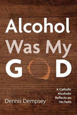 Alcohol Was My God 1