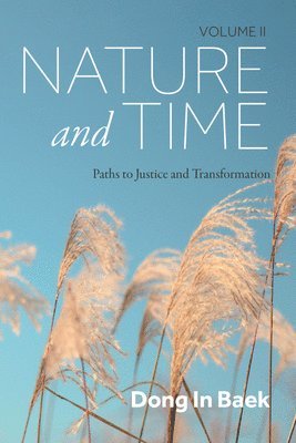 Nature and Time, Volume II: Paths to Justice and Transformation 1