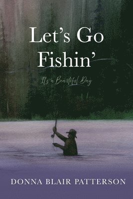 Let's Go Fishin': It's a Beautiful Day 1