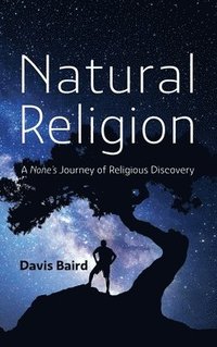 bokomslag Natural Religion: A None's Journey of Religious Discovery