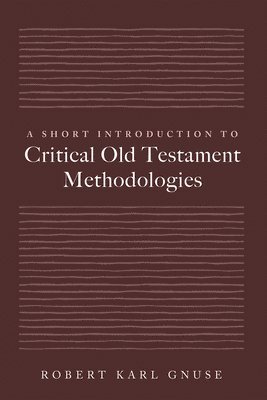 Robert Karl Gnuse - A Short Introduction to Critical Old Testament Methodologies, Inbunden