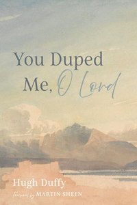 bokomslag You Duped Me, O Lord
