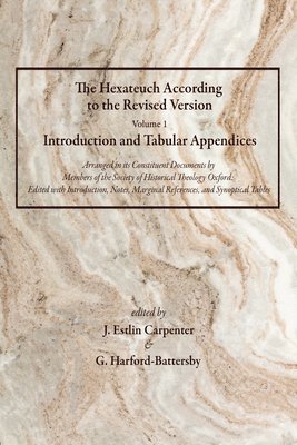 bokomslag The Hexateuch According to the Revised Version, Volume 1 Introduction and Tabular Appendices