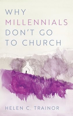 Why Millennials Don t Go to Church