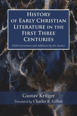 History of Early Christian Literature in the First Three Centuries: With Corrections and Additions by the Author 1