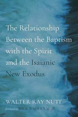 bokomslag The Relationship Between the Baptism with the Spirit and the Isaianic New Exodus