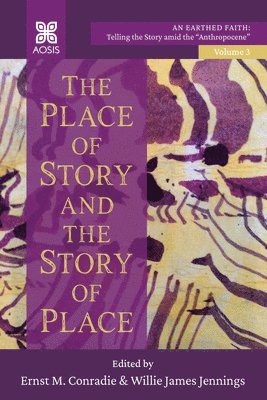 Ernst M. Conradie, Willie James Jennings - The Place of Story and the Story of Place, Inbunden