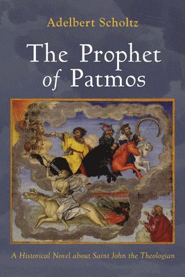 bokomslag The Prophet of Patmos: A Historical Novel about Saint John the Theologian