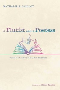 bokomslag A Flutist and a Poetess: Poems in English and French