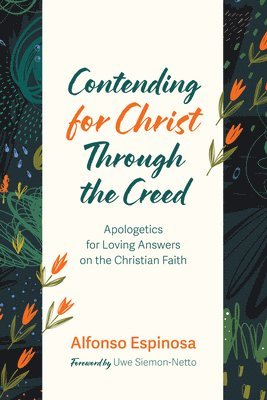 bokomslag Contending for Christ Through the Creed