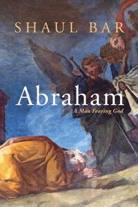 bokomslag Abraham: A Man Fearing God