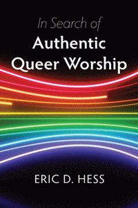 bokomslag In Search of Authentic Queer Worship