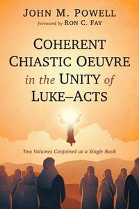 bokomslag Coherent Chiastic Oeuvre in the Unity of Luke-Acts: Two Volumes Conjoined as a Single Book