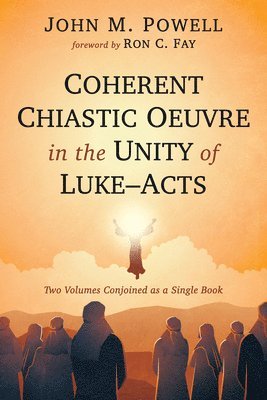 bokomslag Coherent Chiastic Oeuvre in the Unity of Luke-Acts: Two Volumes Conjoined as a Single Book