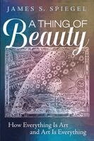 James S Spiegel - Thing of Beauty, Häftad