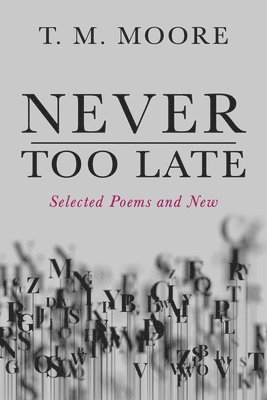 T M Moore, T. M. Moore - Never Too Late, Häftad