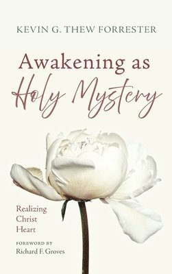 bokomslag Awakening as Holy Mystery: Realizing Christ Heart