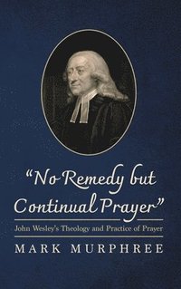 bokomslag No Remedy but Continual Prayer