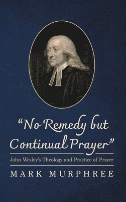 bokomslag No Remedy but Continual Prayer
