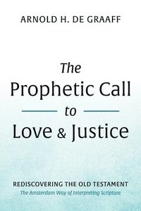 bokomslag The Prophetic Call to Love and Justice
