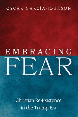 Oscar García-Johnson - Embracing Fear, Inbunden