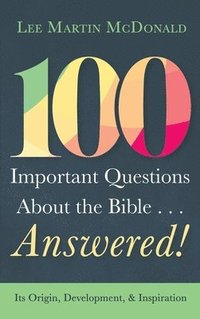 bokomslag 100 Important Questions About the Bible . . . Answered!