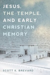 bokomslag Jesus, the Temple, and Early Christian Memory