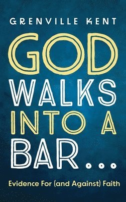 Grenville Kent - God Walks into a Bar . . ., Inbunden