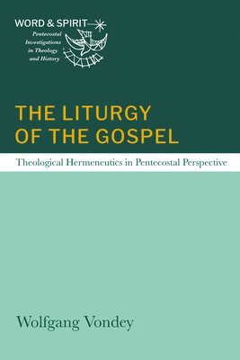 Wolfgang Vondey - Liturgy of the Gospel, Häftad
