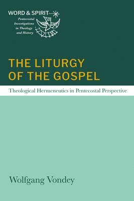 Wolfgang Vondey - Liturgy of the Gospel, Inbunden