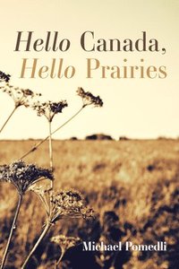 bokomslag Hello Canada, Hello Prairies