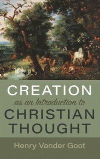 bokomslag Creation as an Introduction to Christian Thought