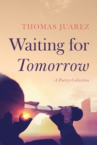 bokomslag Waiting for Tomorrow: A Poetry Collection