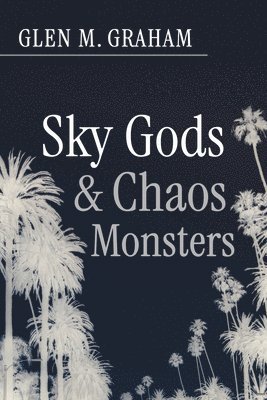 bokomslag Sky Gods and Chaos Monsters