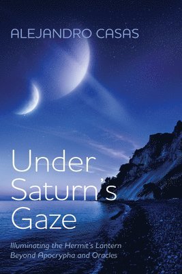 Alejandro Casas - Under Saturn's Gaze, Inbunden
