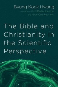bokomslag Bible and Christianity in the Scientific Perspective