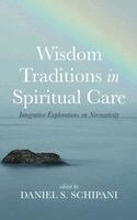 Daniel S Schipani - Wisdom Traditions in Spiritual Care, Inbunden