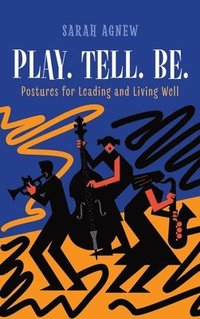 bokomslag Play. Tell. Be.