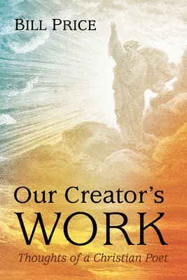 Bill Price - Our Creator's Work, Inbunden