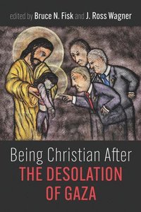 bokomslag Being Christian After the Desolation of Gaza