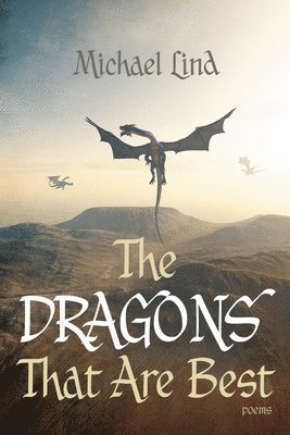 Michael Lind - Dragons That Are Best, Häftad