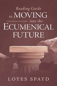 bokomslag Reading Guide to Moving into the Ecumenical Future
