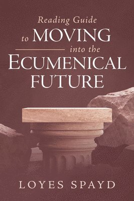 bokomslag Reading Guide to Moving Into the Ecumenical Future