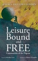 Jeffrey Paul Crittenden, Thomas O'Loughlin - Leisure Bound and Free, Inbunden. Tillgänglighet: Lägg i varukorg