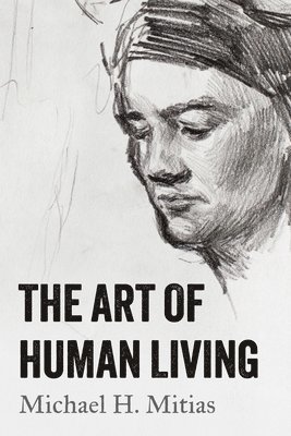 Michael H. Mitias - Art of Human Living, Inbunden