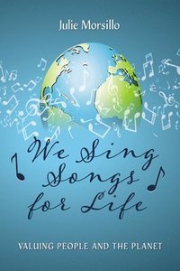 bokomslag We Sing Songs for Life